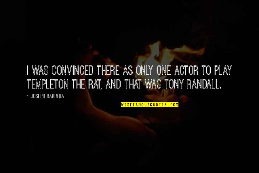 Nas Relationship Quotes By Joseph Barbera: I was convinced there as only one actor Nas Relationship Quotes By Joseph Barbera: I was convinced there as only one actor