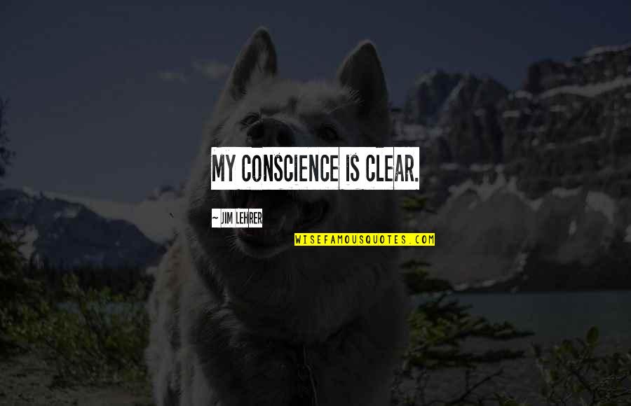 Nasa Gov Quotes By Jim Lehrer: My conscience is clear. Nasa Gov Quotes By Jim Lehrer: My conscience is clear.