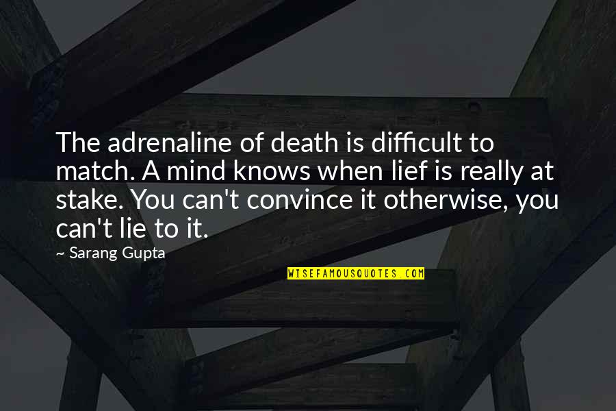 Nasa Gov Quotes By Sarang Gupta: The adrenaline of death is difficult to match. Nasa Gov Quotes By Sarang Gupta: The adrenaline of death is difficult to match.