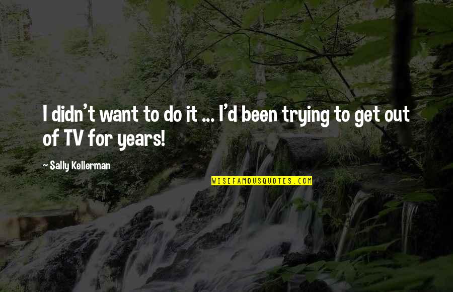 Nasa Moon Landing Quotes By Sally Kellerman: I didn't want to do it ... I'd Nasa Moon Landing Quotes By Sally Kellerman: I didn't want to do it ... I'd