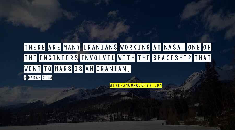 Nasa Quotes By Farah Diba: There are many Iranians working at NASA. One Nasa Quotes By Farah Diba: There are many Iranians working at NASA. One