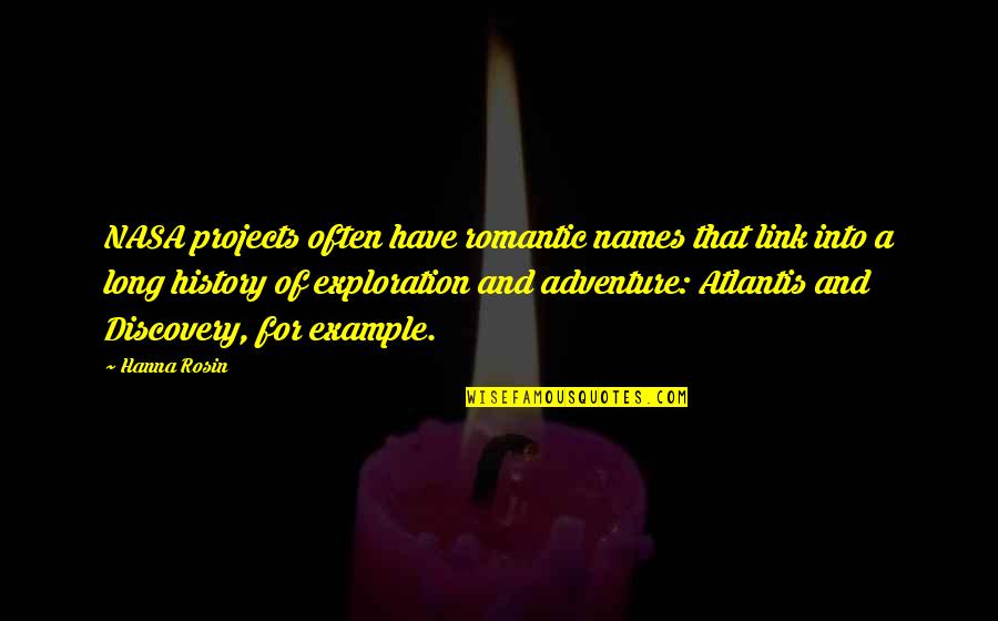Nasa Quotes By Hanna Rosin: NASA projects often have romantic names that link