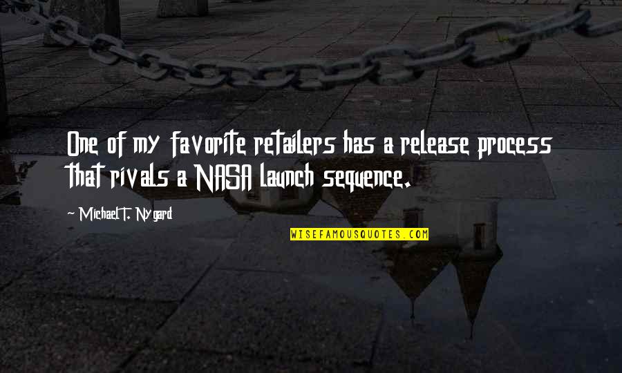 Nasa Quotes By Michael T. Nygard: One of my favorite retailers has a release
