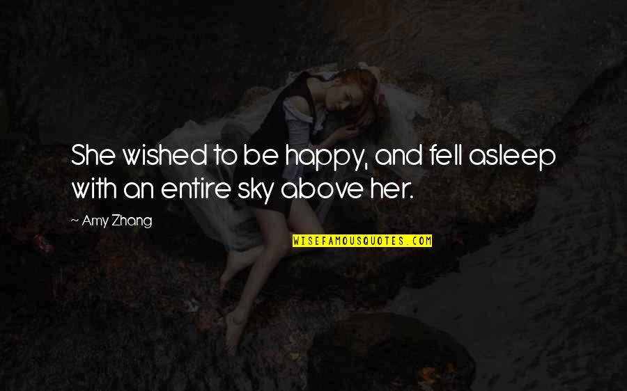 Nasa Tao Ang Gawa Quotes By Amy Zhang: She wished to be happy, and fell asleep