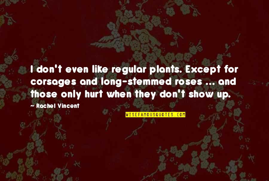 Nasa Watch Quotes By Rachel Vincent: I don't even like regular plants. Except for Nasa Watch Quotes By Rachel Vincent: I don't even like regular plants. Except for
