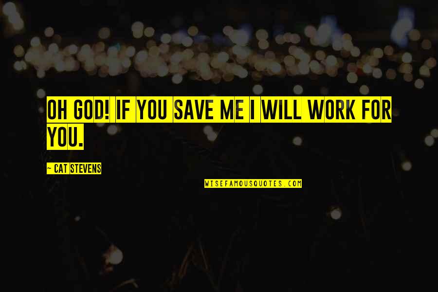 Nasales Inferiores Quotes By Cat Stevens: Oh God! If you save me I will