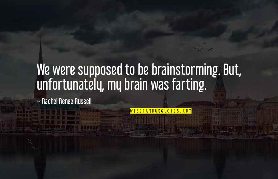 Nasales Y Quotes By Rachel Renee Russell: We were supposed to be brainstorming. But, unfortunately, Nasales Y Quotes By Rachel Renee Russell: We were supposed to be brainstorming. But, unfortunately,