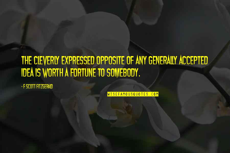 Nasamonian Quotes By F Scott Fitzgerald: The cleverly expressed opposite of any generally accepted