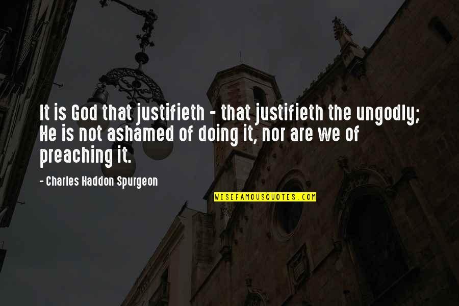 Nasamoon Quotes By Charles Haddon Spurgeon: It is God that justifieth - that justifieth