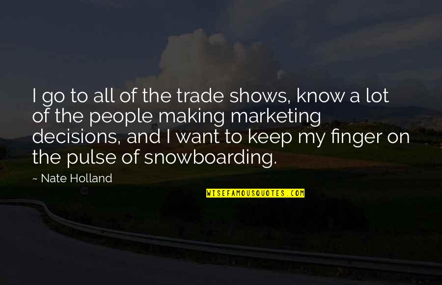 Nasb Translation Quotes By Nate Holland: I go to all of the trade shows,