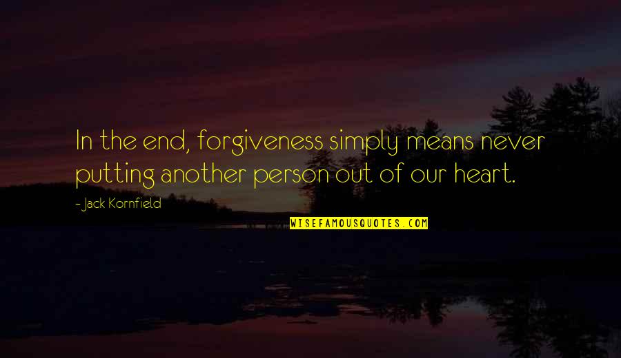 Nascars Going Quotes By Jack Kornfield: In the end, forgiveness simply means never putting Nascars Going Quotes By Jack Kornfield: In the end, forgiveness simply means never putting