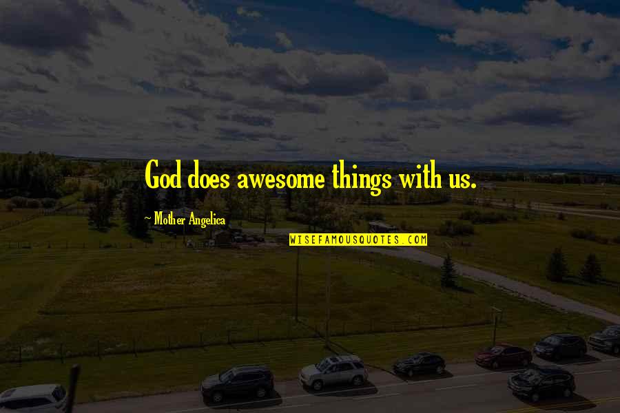 Nascer De Novo Quotes By Mother Angelica: God does awesome things with us. Nascer De Novo Quotes By Mother Angelica: God does awesome things with us.