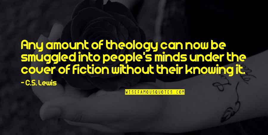 Nascere Vineyard Quotes By C.S. Lewis: Any amount of theology can now be smuggled Nascere Vineyard Quotes By C.S. Lewis: Any amount of theology can now be smuggled
