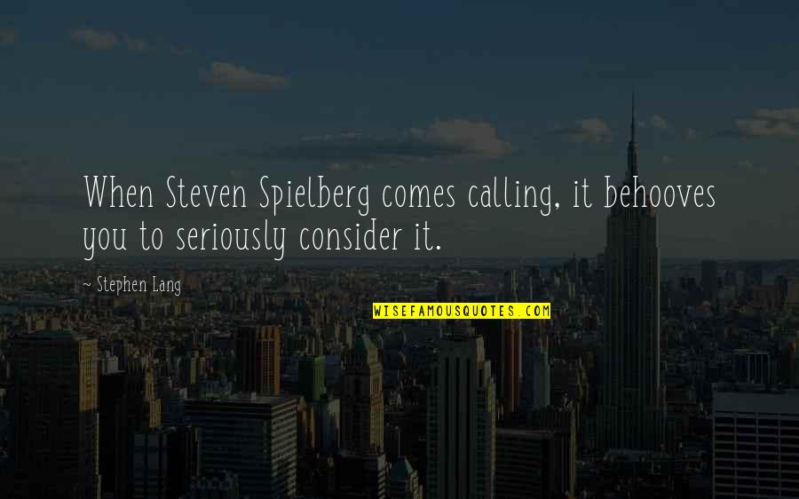 Nasceu Sinonimo Quotes By Stephen Lang: When Steven Spielberg comes calling, it behooves you