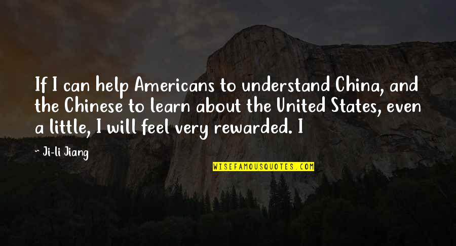 Nascimur Quotes By Ji-li Jiang: If I can help Americans to understand China,