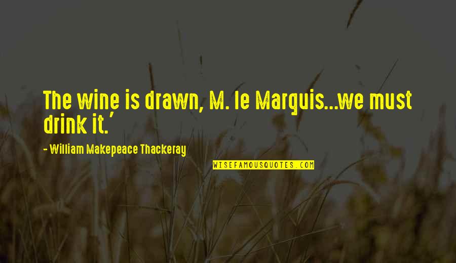 Nasdaq 100 Futures Quotes By William Makepeace Thackeray: The wine is drawn, M. le Marquis...we must