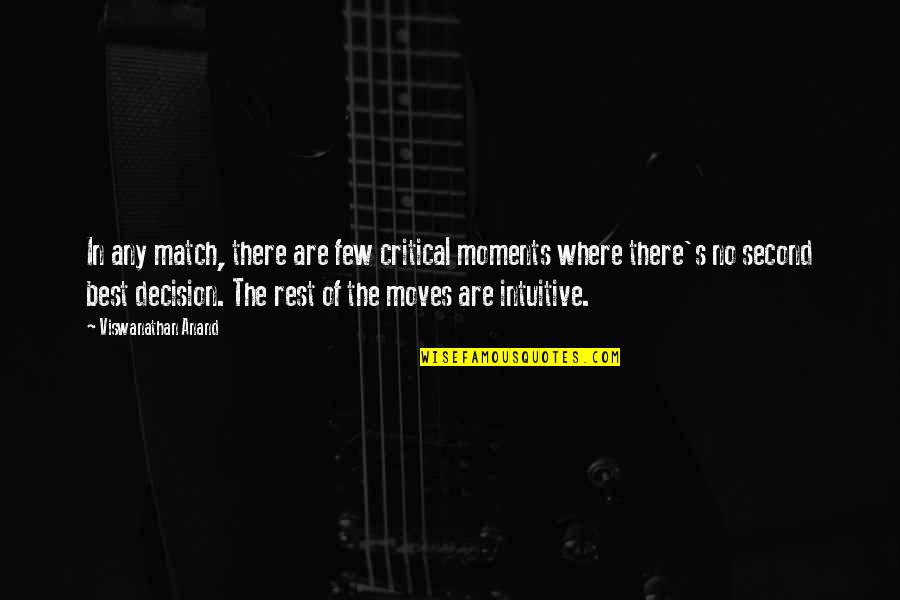 Naseeb Full Quotes By Viswanathan Anand: In any match, there are few critical moments Naseeb Full Quotes By Viswanathan Anand: In any match, there are few critical moments