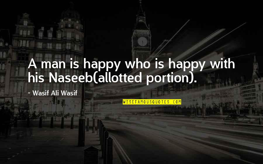 Naseeb Quotes By Wasif Ali Wasif: A man is happy who is happy with