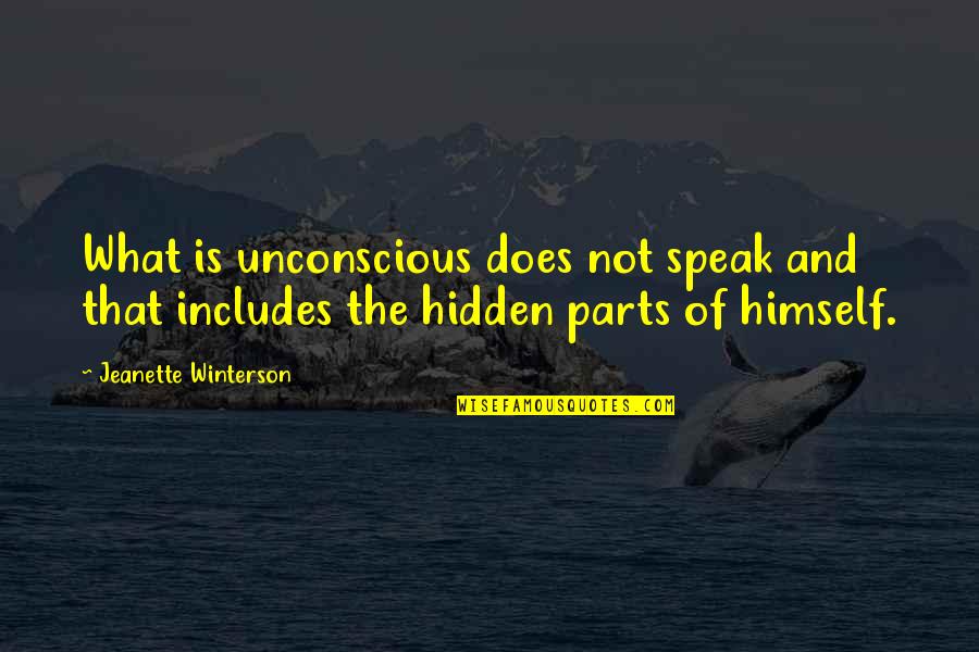 Nasello Al Quotes By Jeanette Winterson: What is unconscious does not speak and that Nasello Al Quotes By Jeanette Winterson: What is unconscious does not speak and that