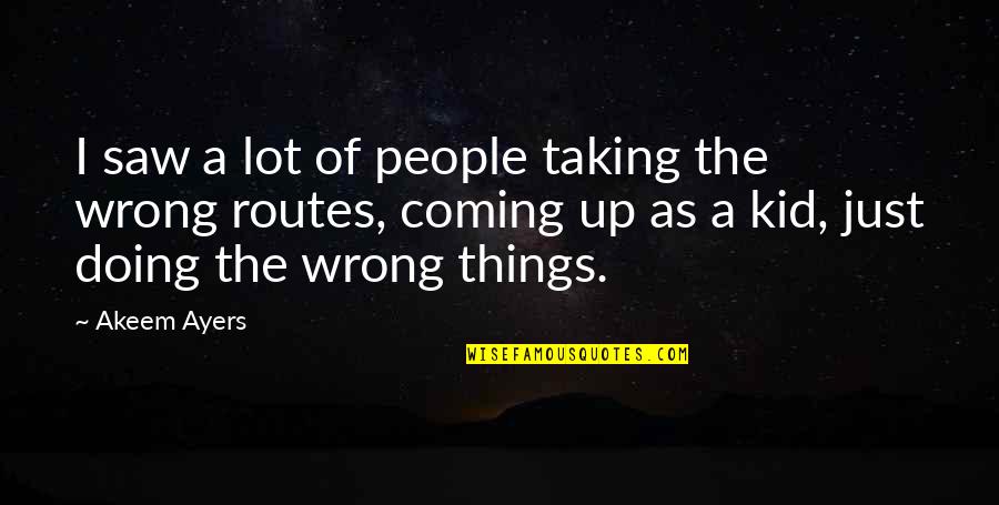 Nasgor Nanas Quotes By Akeem Ayers: I saw a lot of people taking the