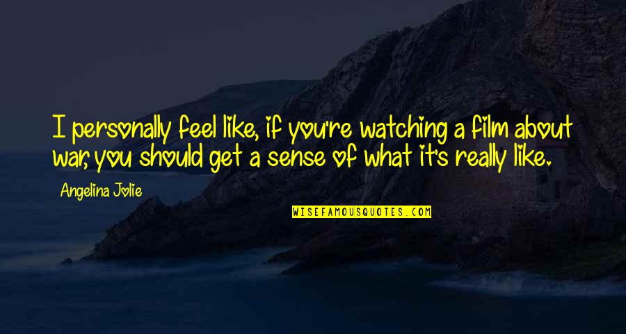 Nasgor Nanas Quotes By Angelina Jolie: I personally feel like, if you're watching a Nasgor Nanas Quotes By Angelina Jolie: I personally feel like, if you're watching a