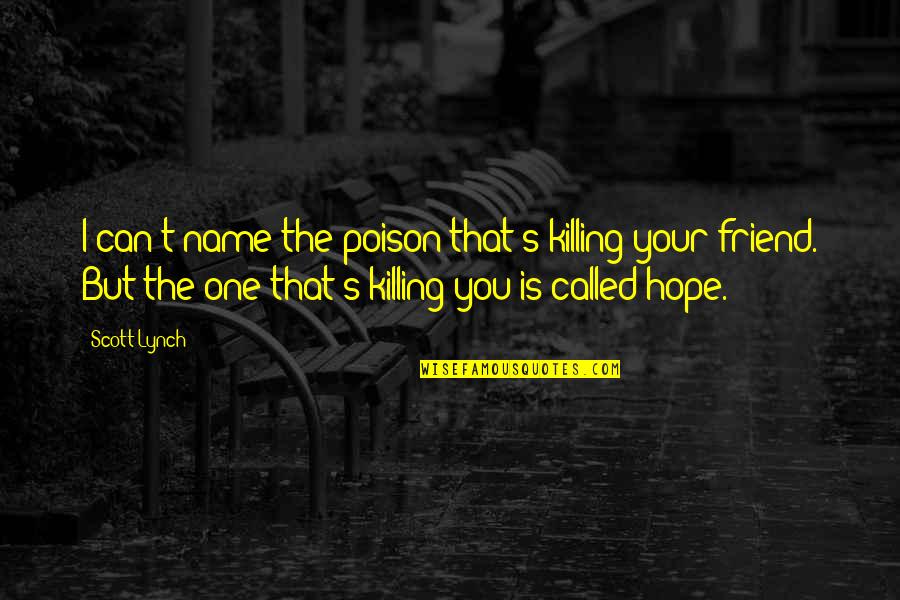 Nashaat Endraws Quotes By Scott Lynch: I can't name the poison that's killing your Nashaat Endraws Quotes By Scott Lynch: I can't name the poison that's killing your