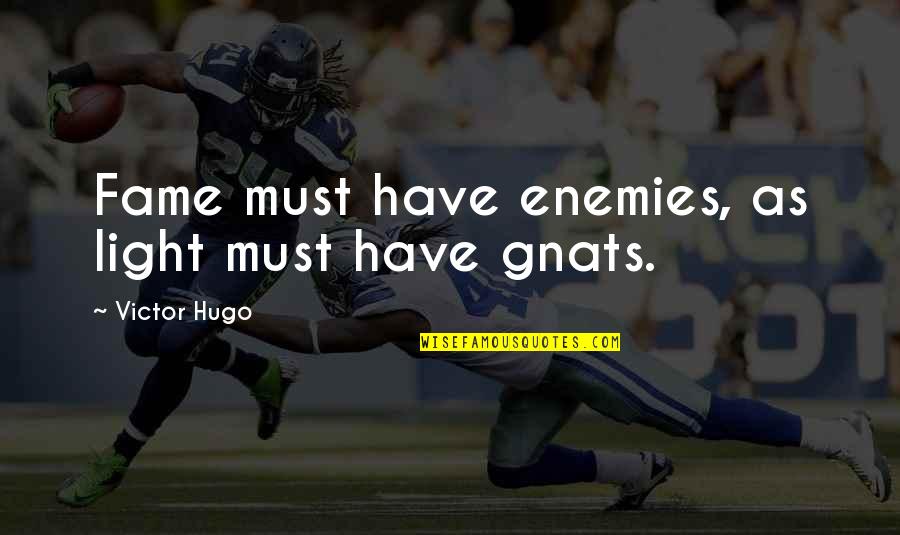 Nasharee Quotes By Victor Hugo: Fame must have enemies, as light must have Nasharee Quotes By Victor Hugo: Fame must have enemies, as light must have