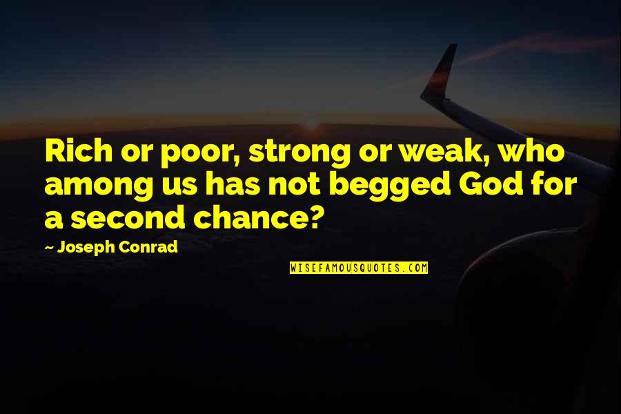 Nashe Quotes By Joseph Conrad: Rich or poor, strong or weak, who among