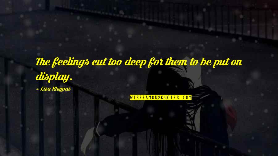 Nashe Si Quotes By Lisa Kleypas: The feelings cut too deep for them to