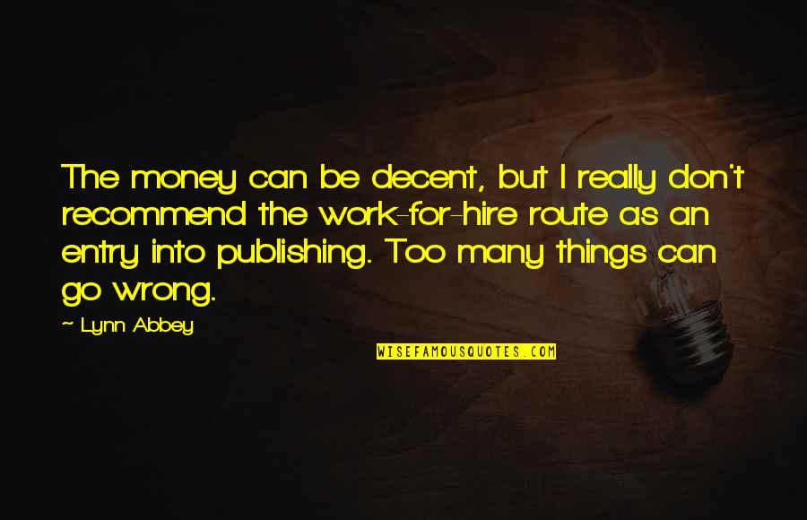 Nashe Si Quotes By Lynn Abbey: The money can be decent, but I really