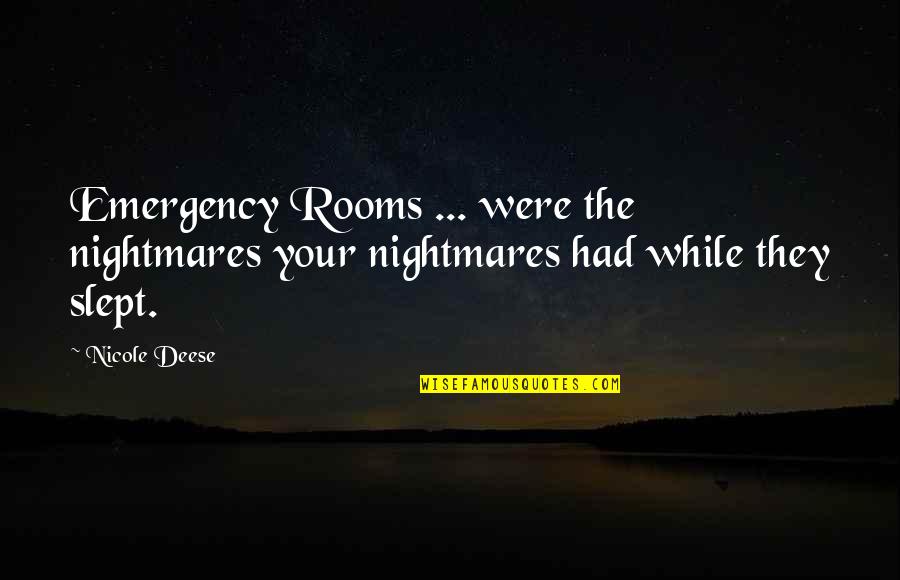 Nashiro Tokyo Quotes By Nicole Deese: Emergency Rooms ... were the nightmares your nightmares