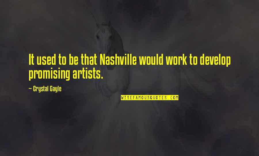 Nashville Quotes By Crystal Gayle: It used to be that Nashville would work