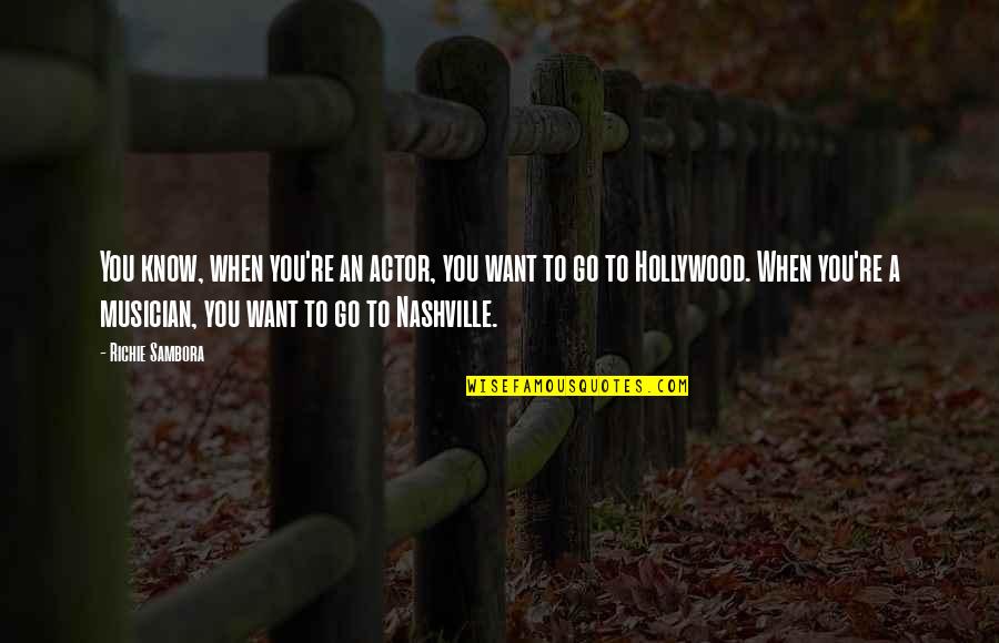Nashville Quotes By Richie Sambora: You know, when you're an actor, you want