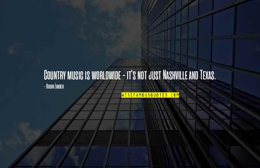 Nashville Quotes By Robin Zander: Country music is worldwide - it's not just