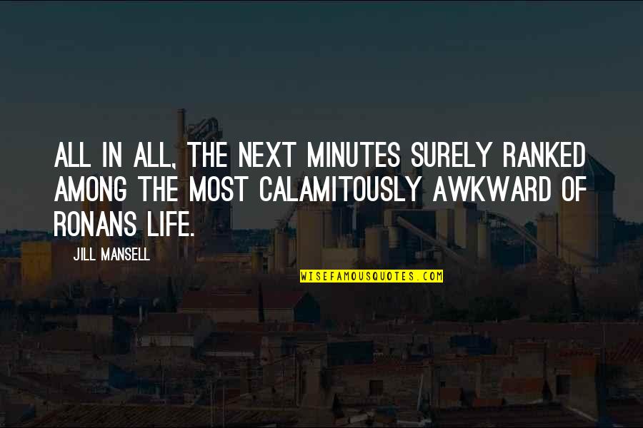 Nashvilles Parthenon Quotes By Jill Mansell: All in all, the next minutes surely ranked Nashvilles Parthenon Quotes By Jill Mansell: All in all, the next minutes surely ranked