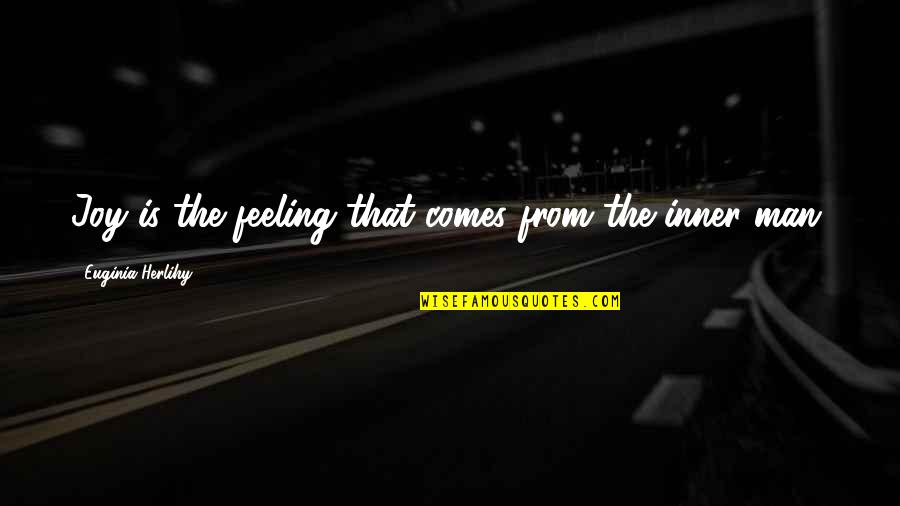 Nasihat Funny Quotes By Euginia Herlihy: Joy is the feeling that comes from the Nasihat Funny Quotes By Euginia Herlihy: Joy is the feeling that comes from the