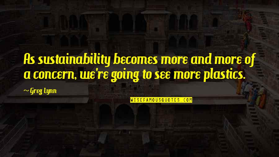 Nasilje Quotes By Greg Lynn: As sustainability becomes more and more of a