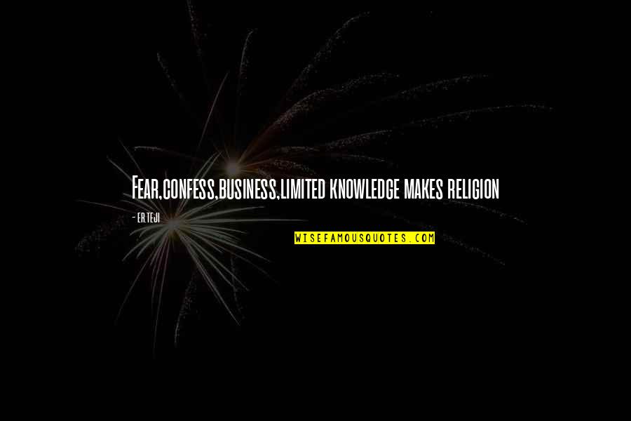 Nasima Shadbehr Quotes By Er.teji: Fear,confess,business,limited knowledge makes religion