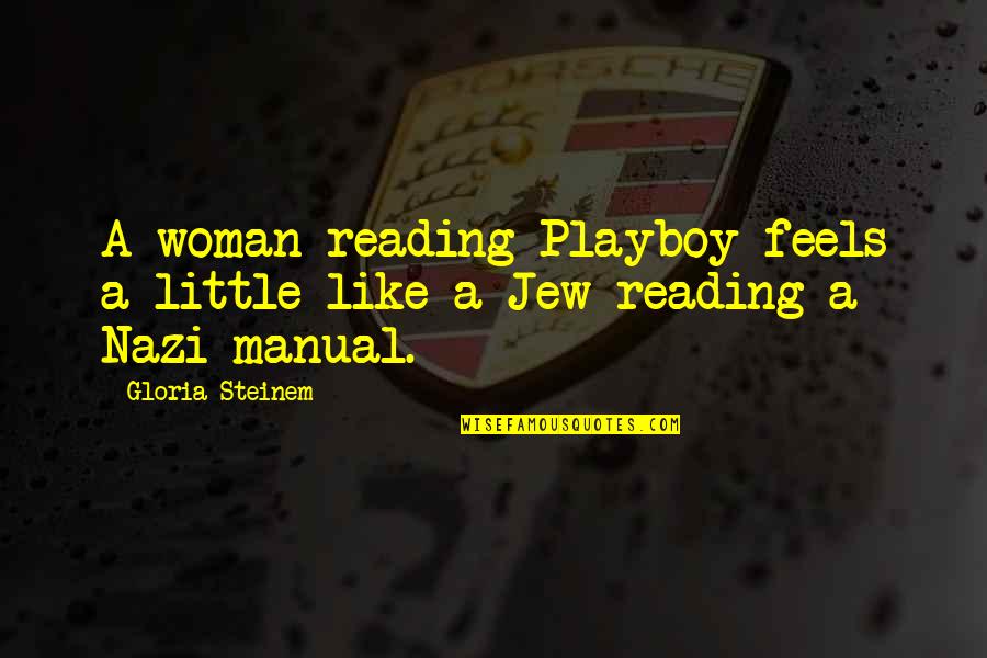 Nasimotto Quotes By Gloria Steinem: A woman reading Playboy feels a little like