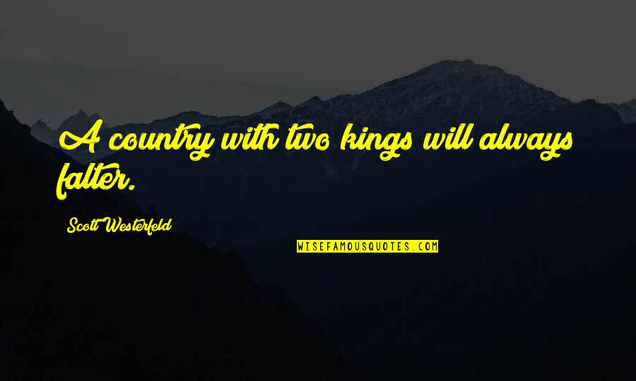 Nasionalism Quotes By Scott Westerfeld: A country with two kings will always falter.