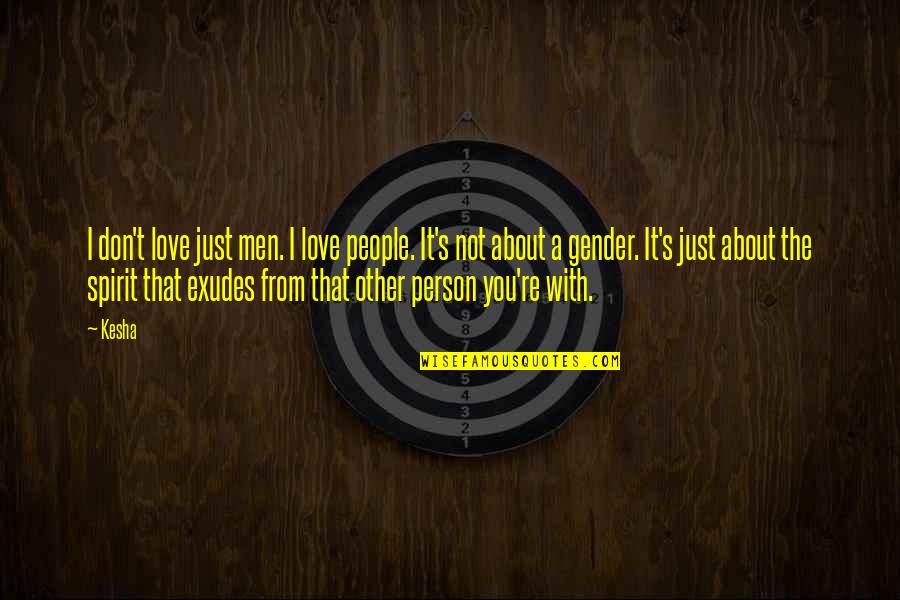Nasir Al Din Quotes By Kesha: I don't love just men. I love people.