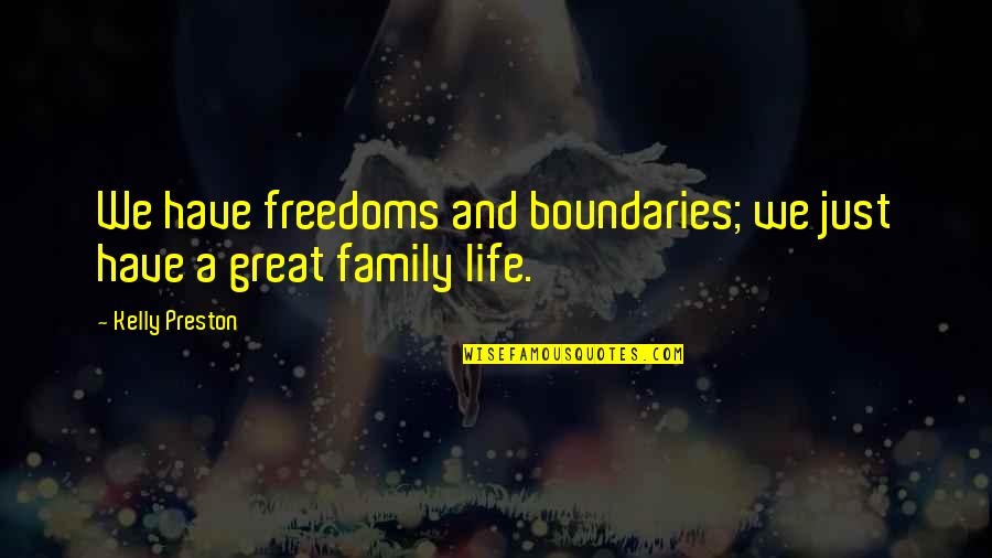 Nasira Pakistani Quotes By Kelly Preston: We have freedoms and boundaries; we just have