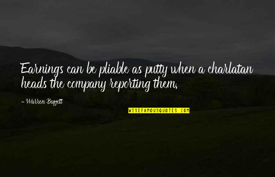 Naskah Pidato Quotes By Warren Buffett: Earnings can be pliable as putty when a Naskah Pidato Quotes By Warren Buffett: Earnings can be pliable as putty when a