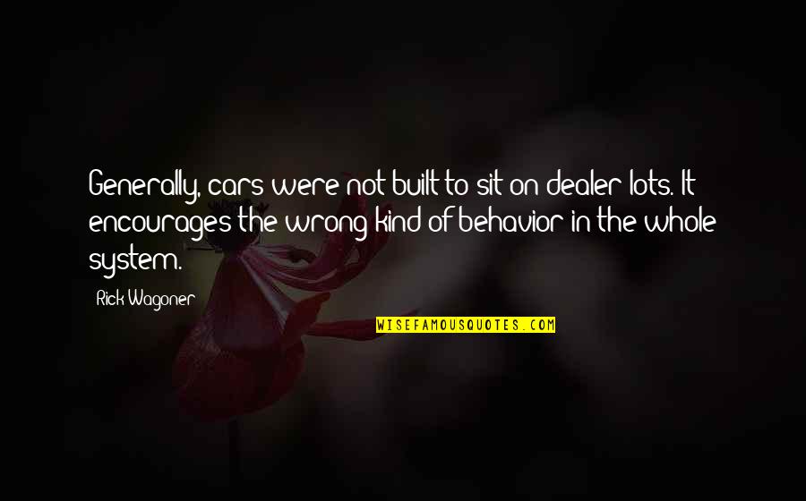 Naslagwerk Quotes By Rick Wagoner: Generally, cars were not built to sit on Naslagwerk Quotes By Rick Wagoner: Generally, cars were not built to sit on