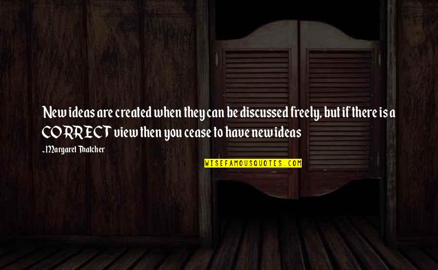 Naslavcea Quotes By Margaret Thatcher: New ideas are created when they can be Naslavcea Quotes By Margaret Thatcher: New ideas are created when they can be