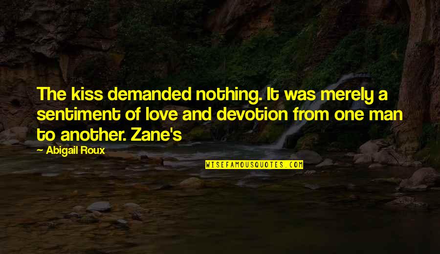 Nasmyth Ferndown Quotes By Abigail Roux: The kiss demanded nothing. It was merely a Nasmyth Ferndown Quotes By Abigail Roux: The kiss demanded nothing. It was merely a