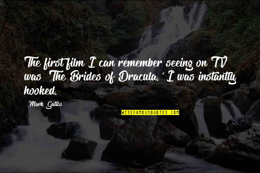 Nasratullah Quotes By Mark Gatiss: The first film I can remember seeing on Nasratullah Quotes By Mark Gatiss: The first film I can remember seeing on