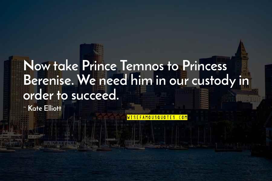 Nasreddine Odile Quotes By Kate Elliott: Now take Prince Temnos to Princess Berenise. We Nasreddine Odile Quotes By Kate Elliott: Now take Prince Temnos to Princess Berenise. We