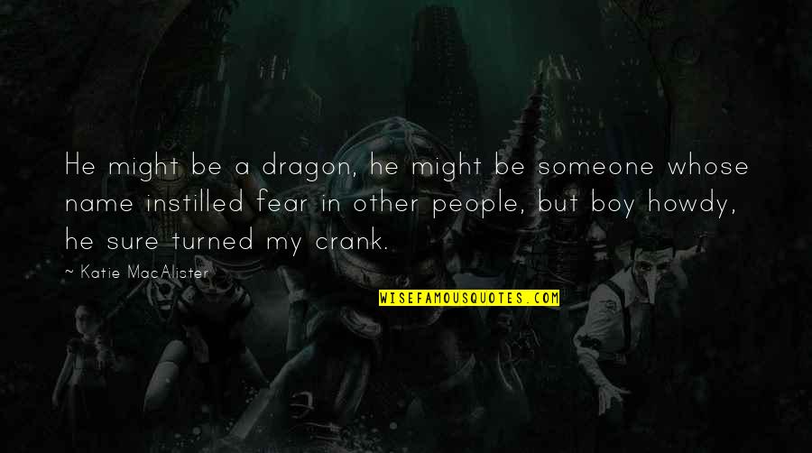 Nasreddine Odile Quotes By Katie MacAlister: He might be a dragon, he might be Nasreddine Odile Quotes By Katie MacAlister: He might be a dragon, he might be