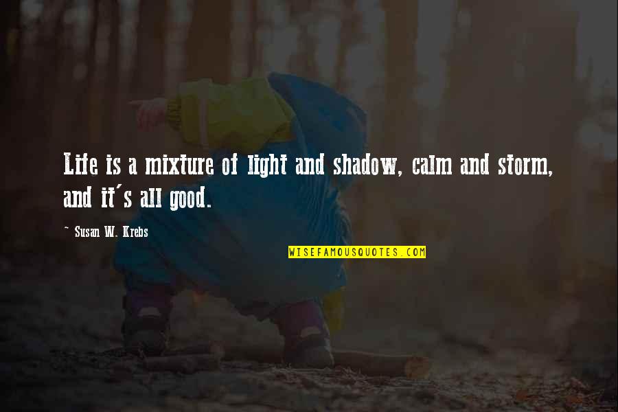 Nasreddine Odile Quotes By Susan W. Krebs: Life is a mixture of light and shadow,
